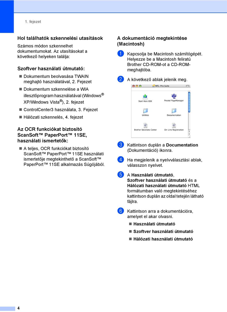 Fejezet Dokumentum szkennelése a WIA illesztőprogram használatával (Windows XP/Windows Vista ), 2. fejezet ControlCenter3 használata, 3. Fejezet Hálózati szkennelés, 4.