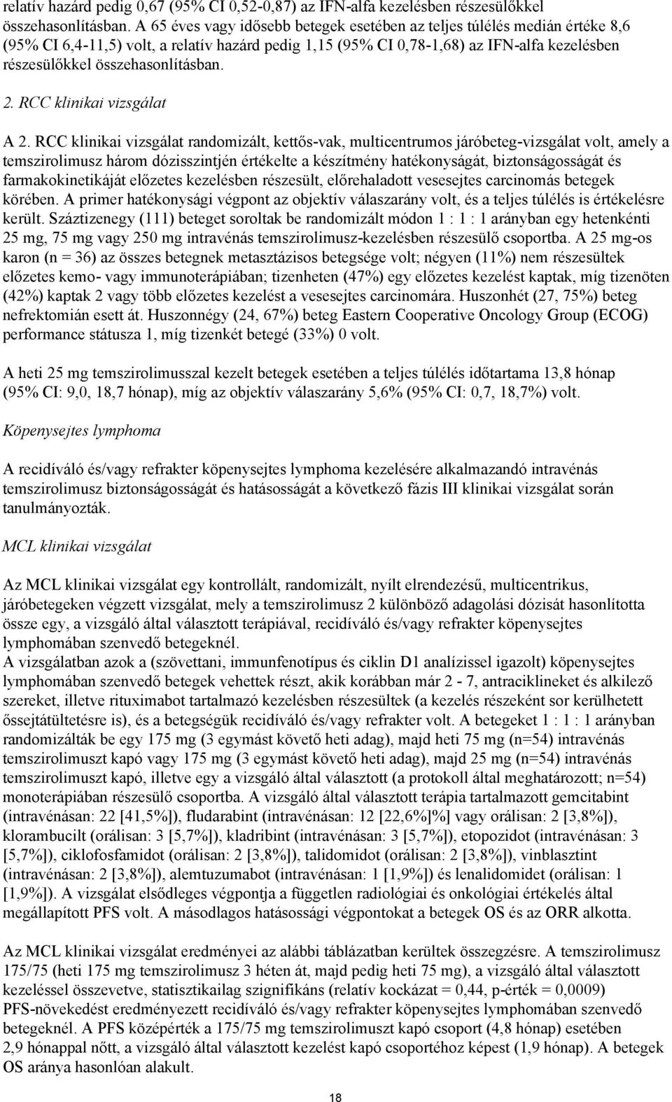 összehasonlításban. 2. RCC klinikai vizsgálat A 2.