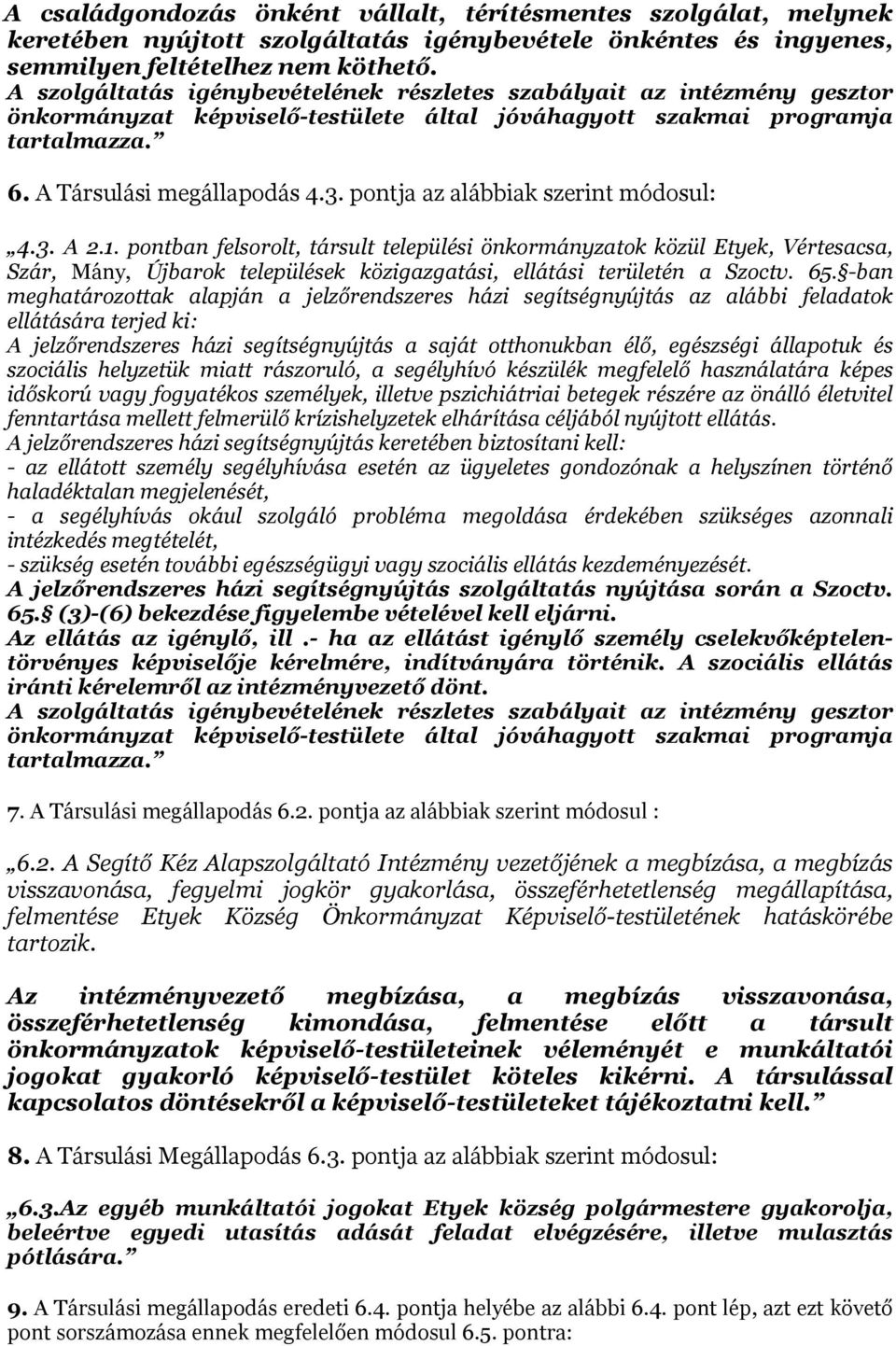 pontja az alábbiak szerint módosul: 4.3. A 2.1.