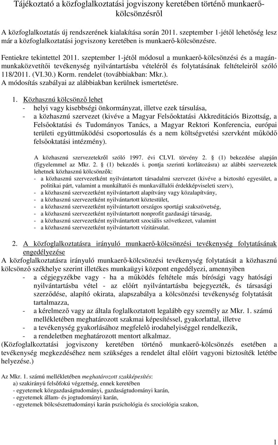 szeptember 1-jétől módosul a munkaerő-kölcsönzési és a magánmunkaközvetítői tevékenység nyilvántartásba vételéről és folytatásának feltételeiről szóló 118/2011. (VI.30.) Korm.