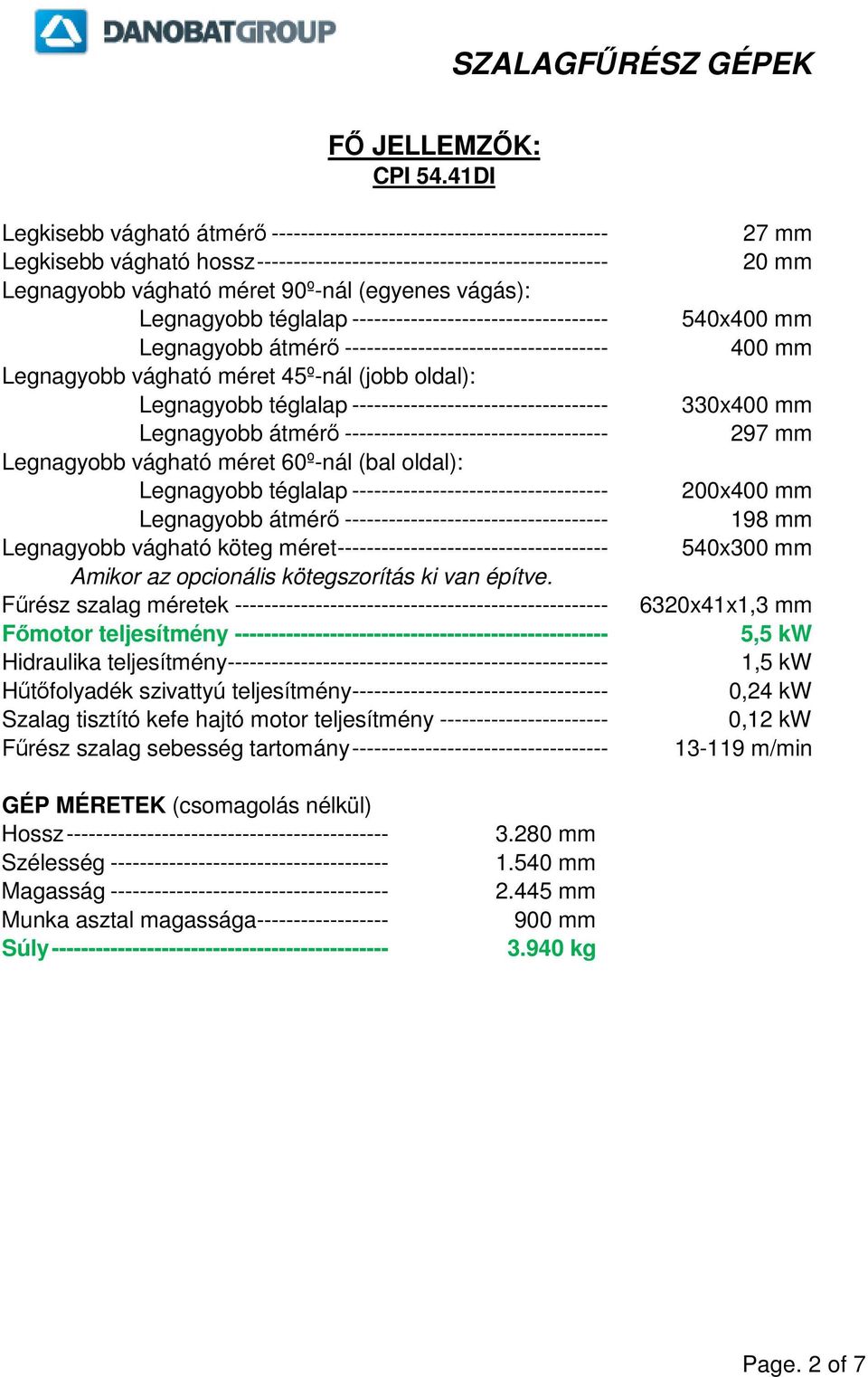 Legnagyobb téglalap ----------------------------------- Legnagyobb átmér ------------------------------------ Legnagyobb vágható méret 45º-nál (jobb oldal): Legnagyobb téglalap