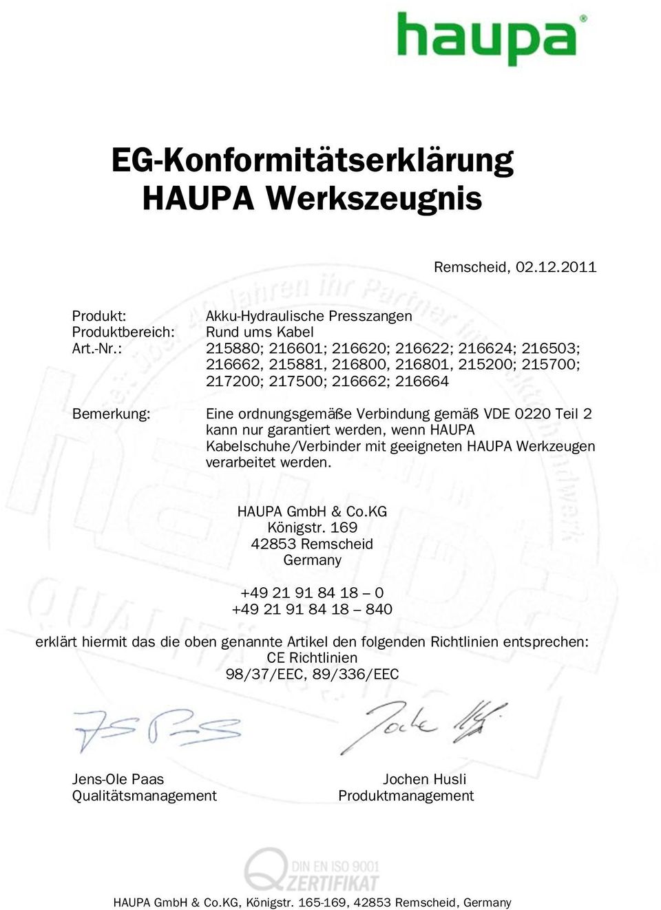 nur garantiert werden, wenn HAUPA Kabelschuhe/Verbinder mit geeigneten HAUPA Werkzeugen verarbeitet werden. HAUPA GmbH & Co.KG Königstr.