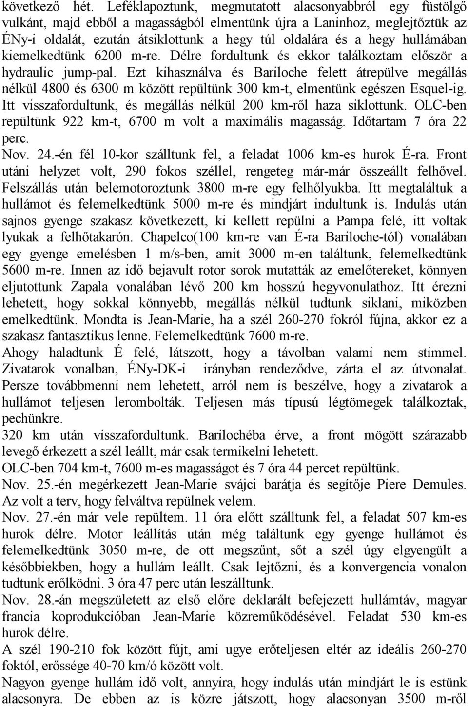 hullámában kiemelkedtünk 6200 m-re. Délre fordultunk és ekkor találkoztam először a hydraulic jump-pal.