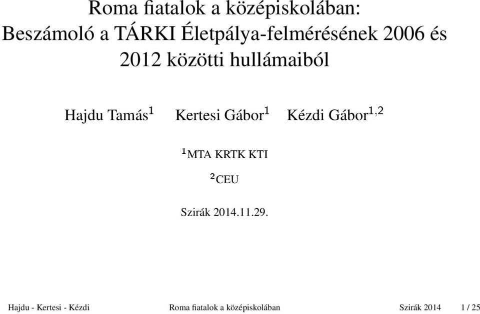 Tamás 1 Kertesi Gábor 1 Kézdi Gábor 1,2 1 MTA KRTK KTI 2 CEU