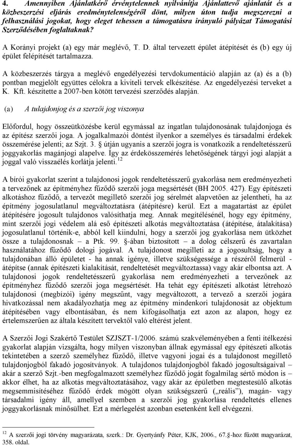 által tervezett épület átépítését és (b) egy új épület felépítését tartalmazza.