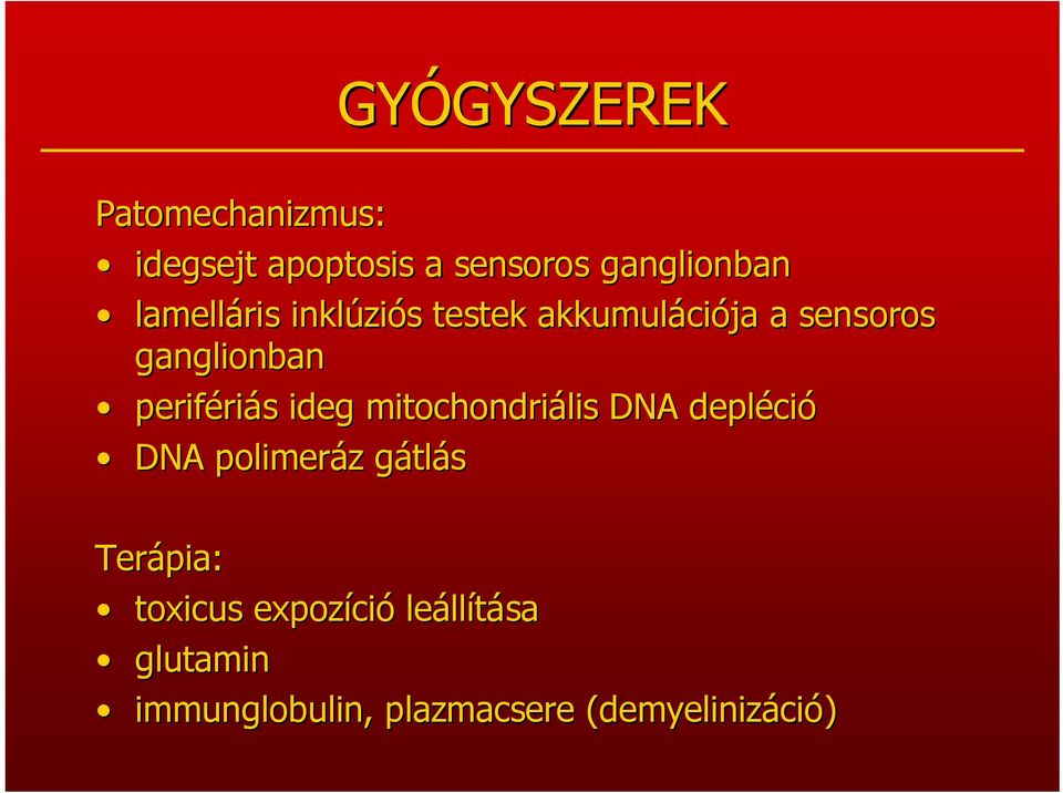 riás s ideg mitochondriális DNA depléci ció DNA polimeráz gátlás Terápia: toxicus