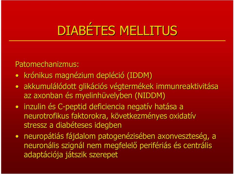 neurotrofikus faktorokra, következmk vetkezményes oxidatív stressz a diabéteses idegben neuropáti tiás fájdalom