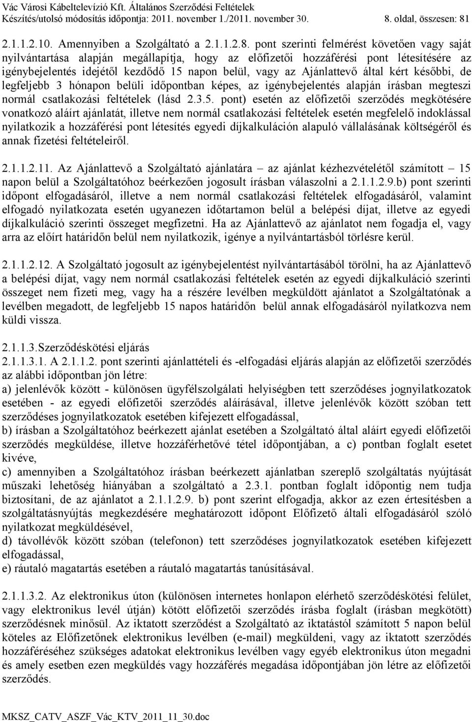 2.1.1.2.10. Amennyiben a Szolgáltató a 2.1.1.2.8.