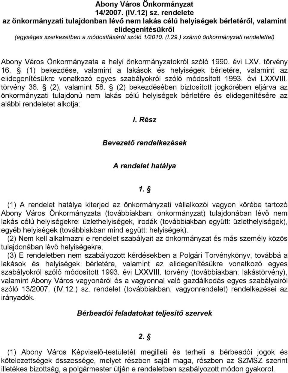 ) számú önkormányzati rendelettel) Abony Város Önkormányzata a helyi önkormányzatokról szóló 1990. évi LXV. törvény 16.