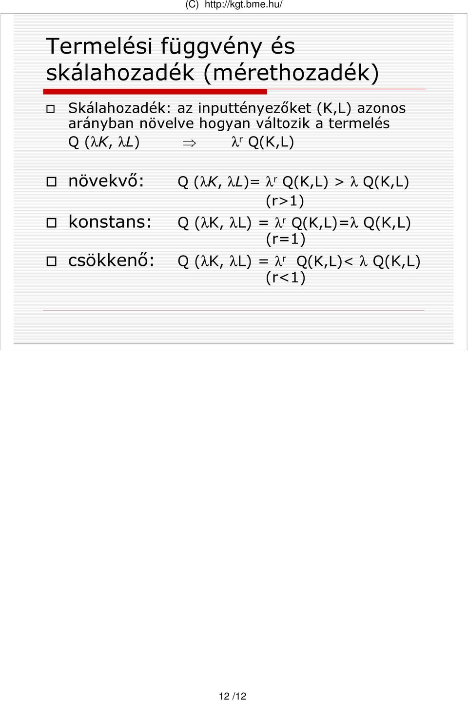 Q (λ, λ) λ r Q(,) növekvı: konstans: Q (λ, λ)= λ r Q(,) > λ Q(,) (r>1) Q