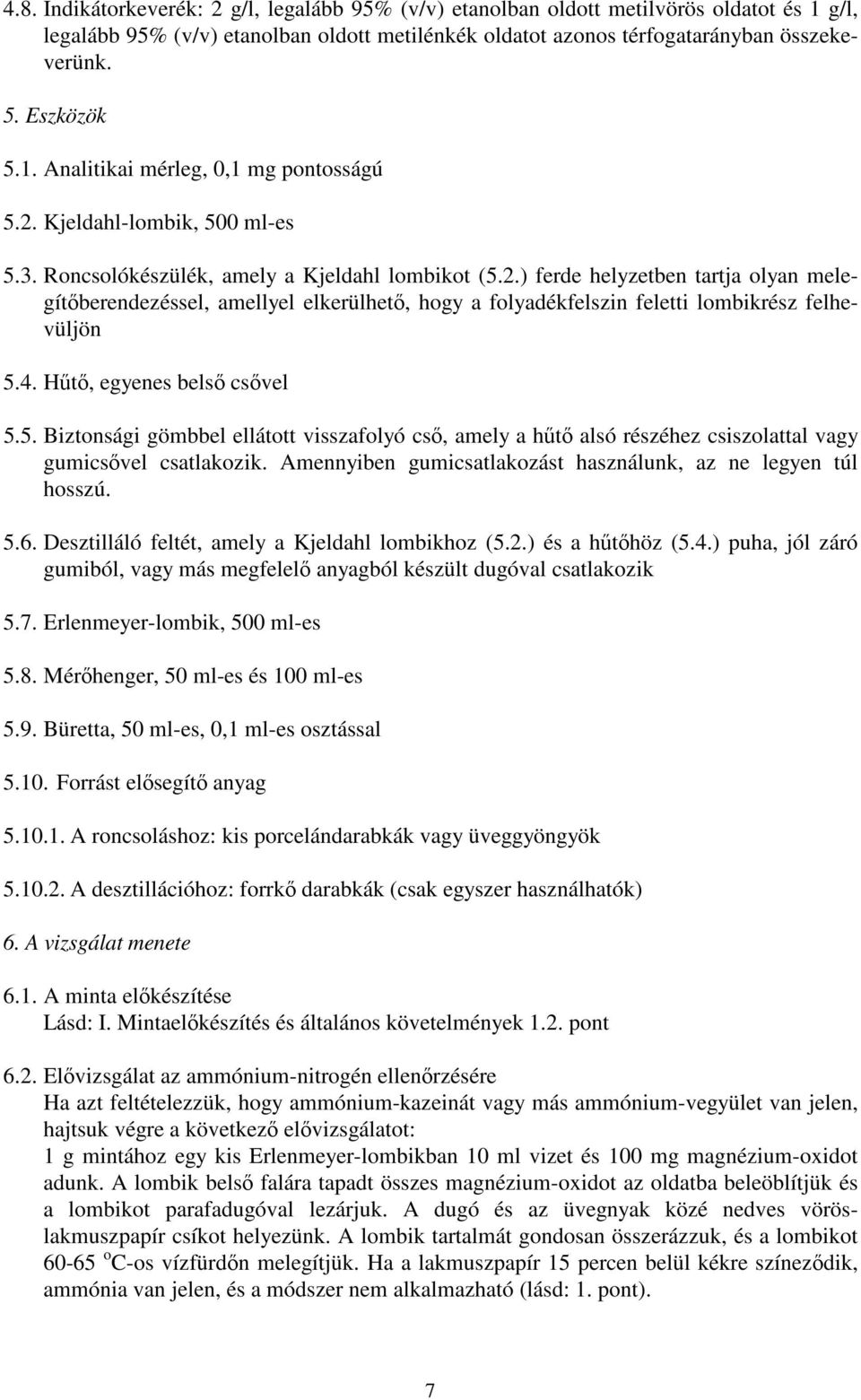 4. Hűtő, egyenes belső csővel 5.5. Biztonsági gömbbel ellátott visszafolyó cső, amely a hűtő alsó részéhez csiszolattal vagy gumicsővel csatlakozik.