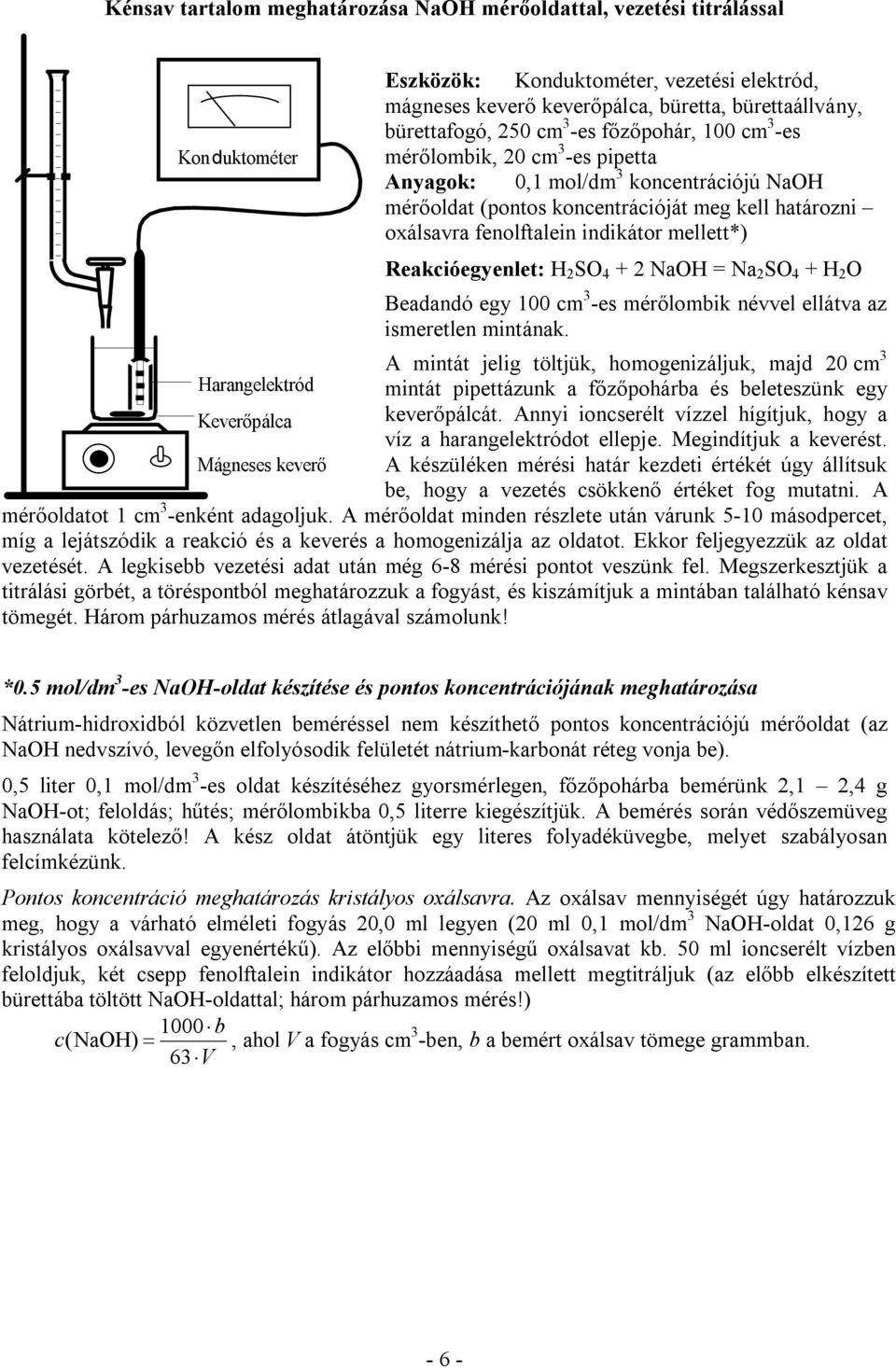 mellett*) Reakcióegyenlet: H 2 SO 4 + 2 NaOH = Na 2 SO 4 + H 2 O Beadandó egy 100 cm 3 -es mérőlombik névvel ellátva az ismeretlen mintának.