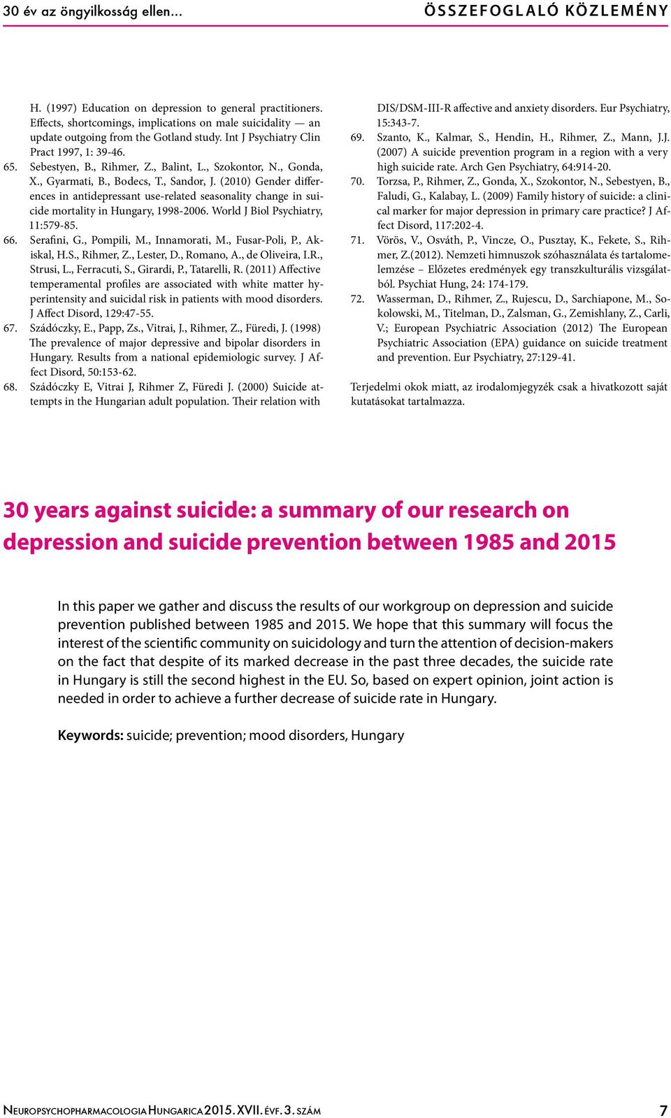 , Gonda, X., Gyarmati, B., Bodecs, T., Sandor, J. (2010) Gender differences in antidepressant use-related seasonality change in suicide mortality in Hungary, 1998-2006.