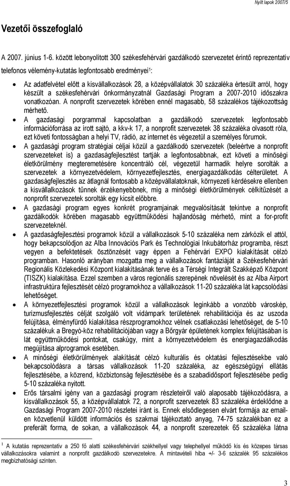 középvállalatok 30 százaléka értesült arról, hogy készült a székesfehérvári önkormányzatnál Gazdasági Program a 2007-2010 időszakra vonatkozóan.