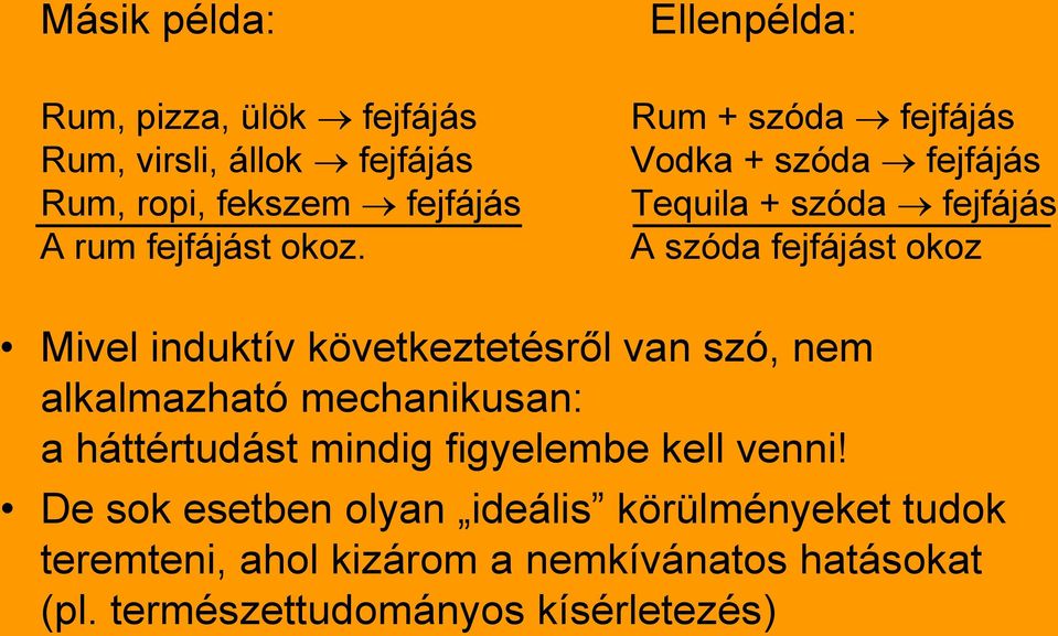 következtetésről van szó, nem alkalmazható mechanikusan: a háttértudást mindig figyelembe kell venni!