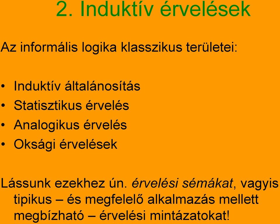 Oksági érvelések Lássunk ezekhez ún.