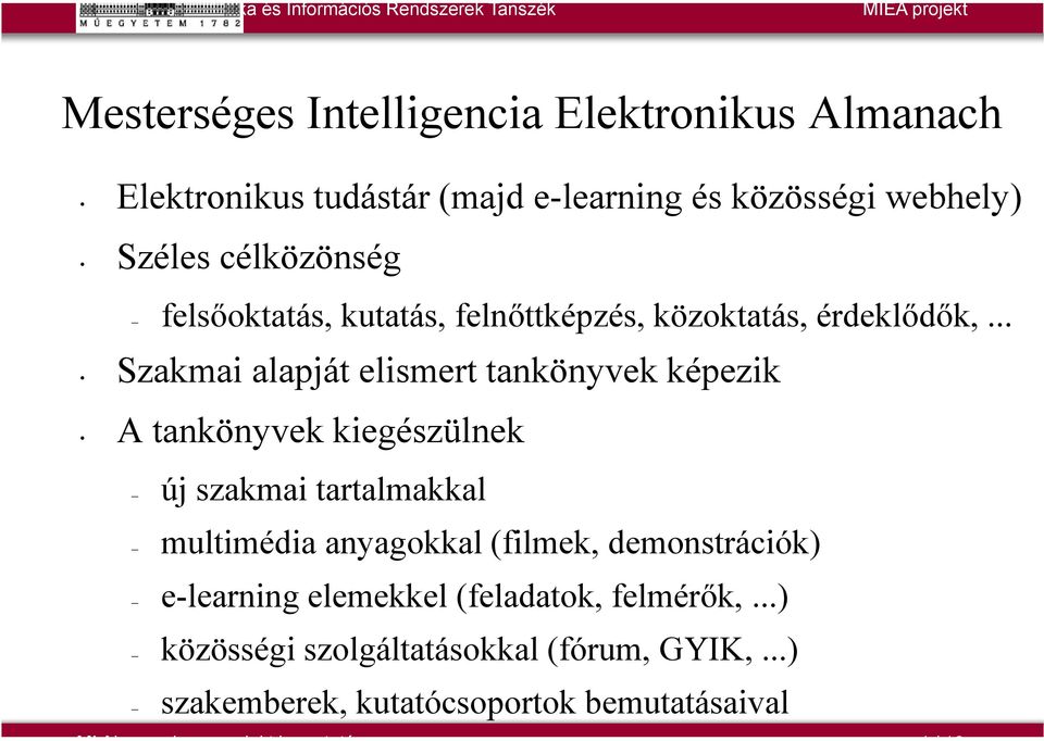 .. Szakmai alapját elismert tankönyvek képezik A tankönyvek kiegészülnek új szakmai tartalmakkal multimédia anyagokkal (filmek,