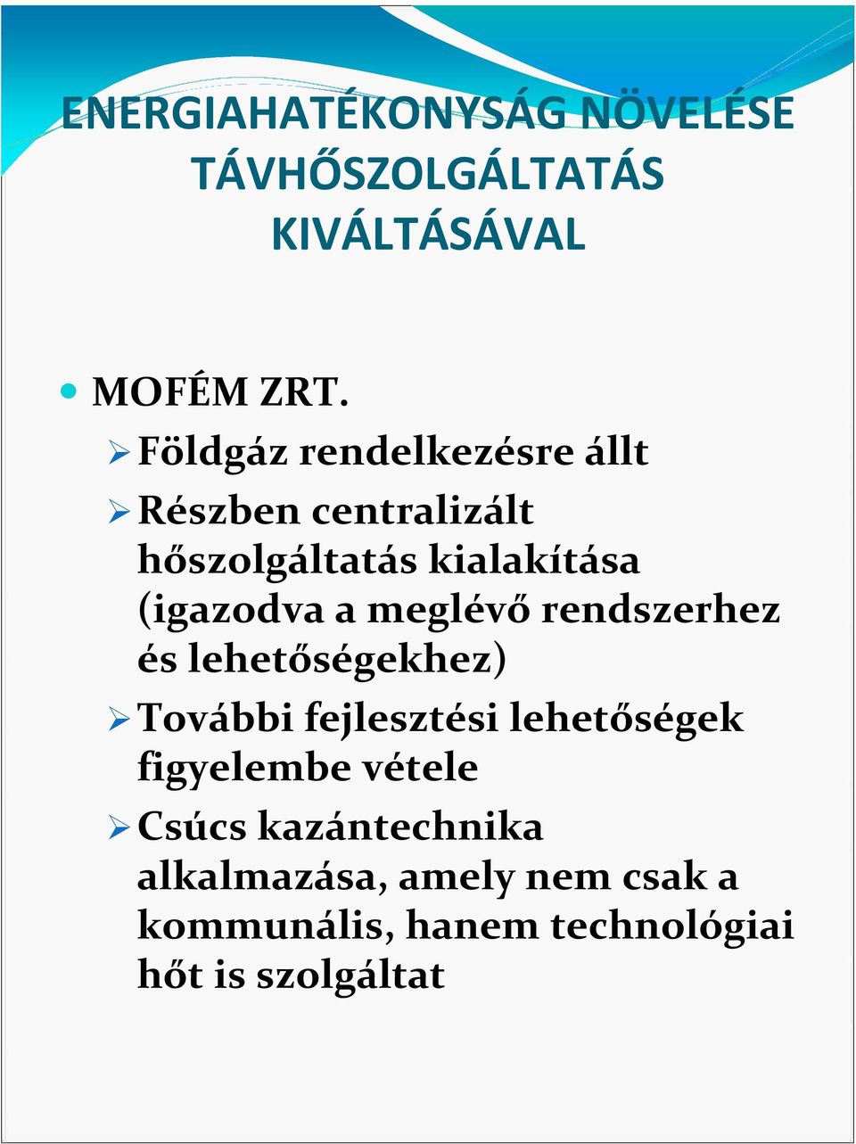 a meglévőrendszerhez és lehetőségekhez) További fejlesztési lehetőségek figyelembe