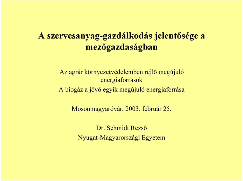 biogáz a jöv egyik megújuló energiaforrása Mosonmagyaróvár,