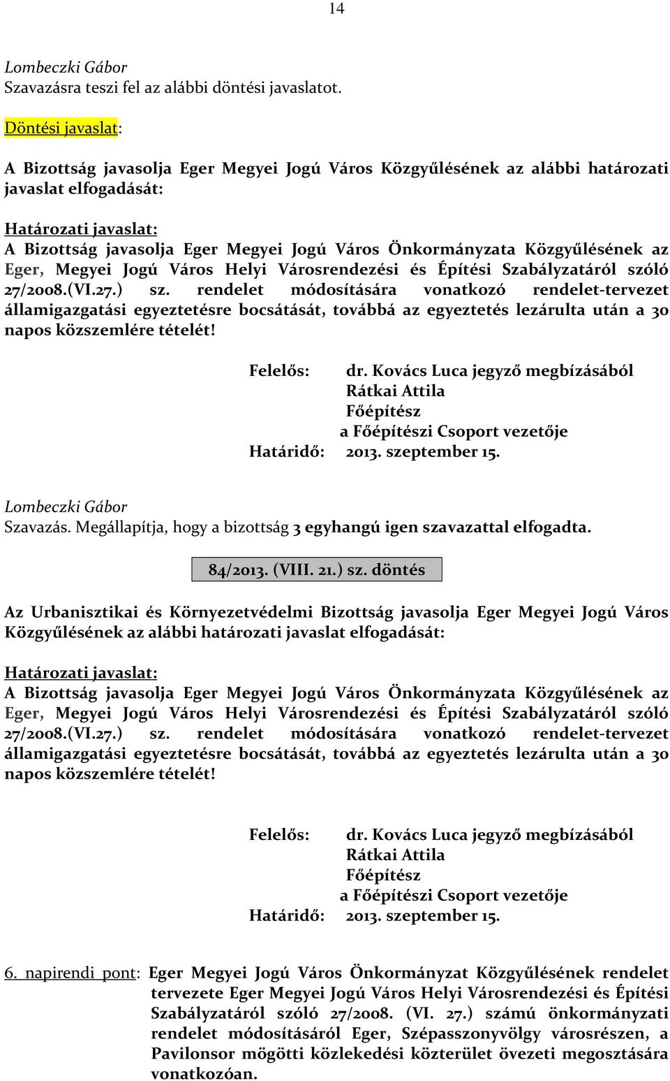 Közgyűlésének az Eger, Megyei Jogú Város Helyi Városrendezési és Építési Szabályzatáról szóló 27/2008.(VI.27.) sz.