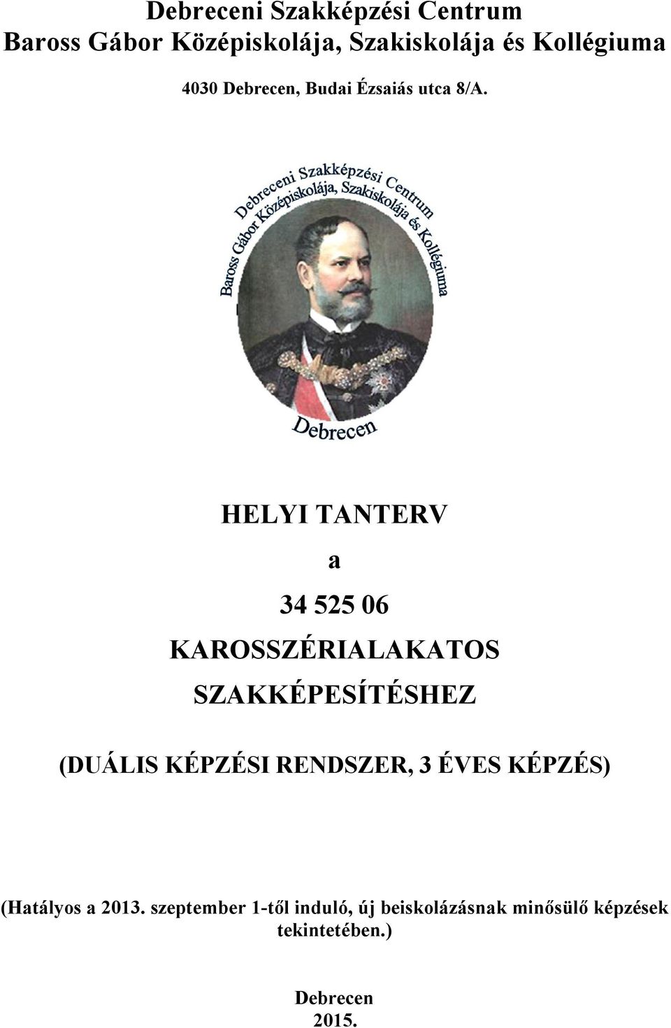 HELYI TANTERV a 34 525 06 KAROSSZÉRIALAKATOS SZAKKÉPESÍTÉSHEZ (DUÁLIS KÉPZÉSI