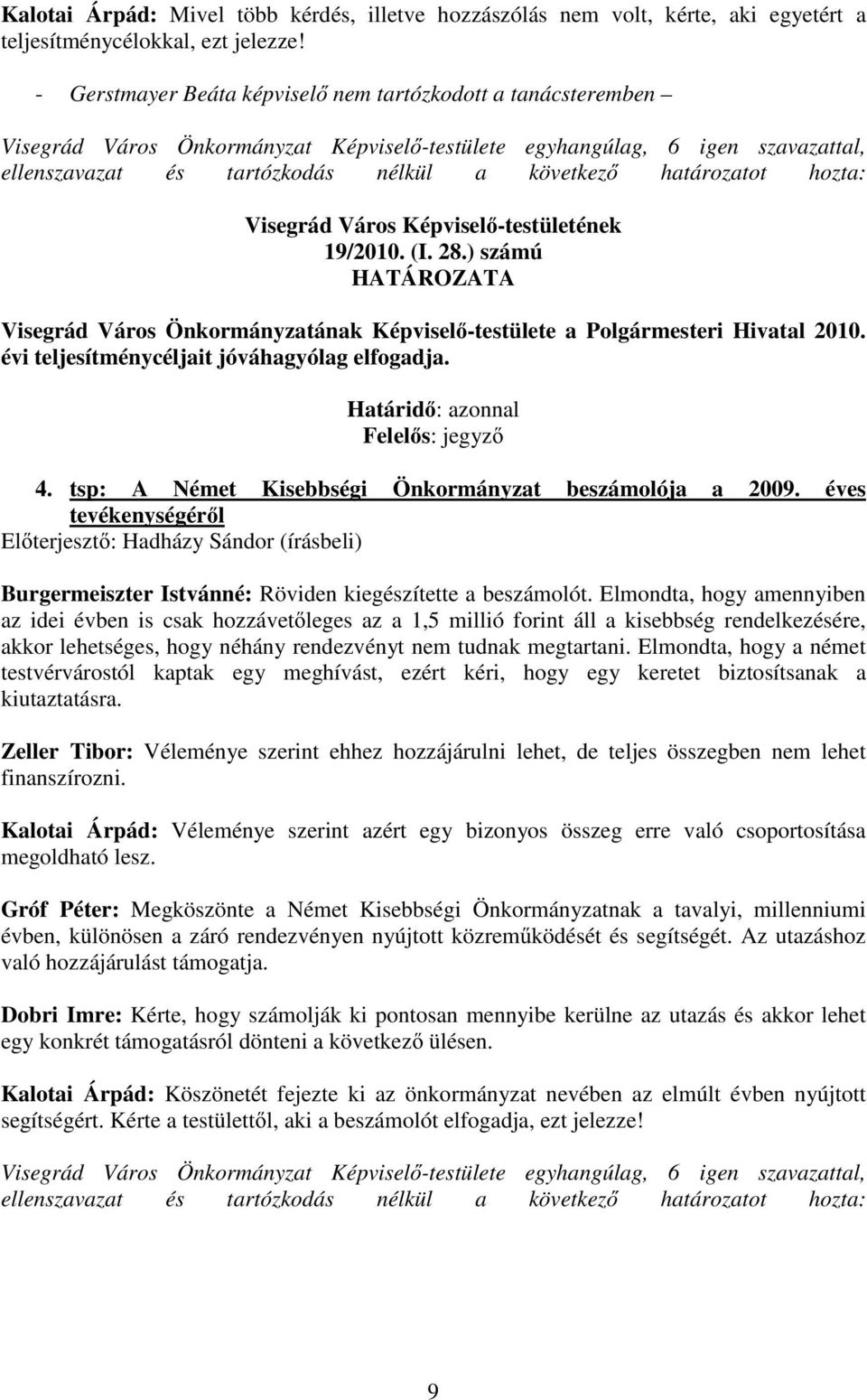 határozatot hozta: Visegrád Város Képvisel -testületének 19/2010. (I. 28.) számú Visegrád Város Önkormányzatának Képvisel -testülete a Polgármesteri Hivatal 2010.