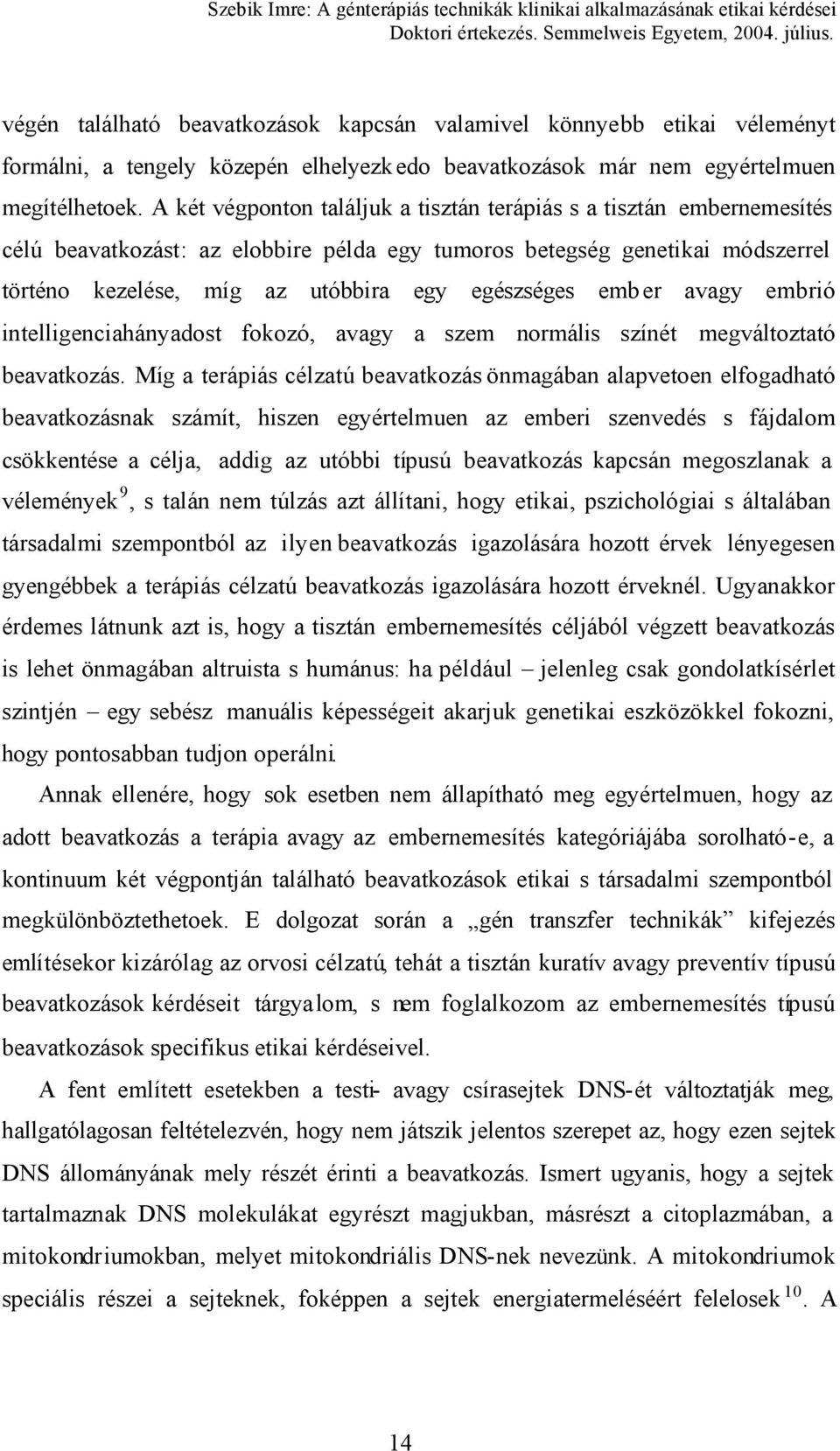 ember avagy embrió intelligenciahányadost fokozó, avagy a szem normális színét megváltoztató beavatkozás.