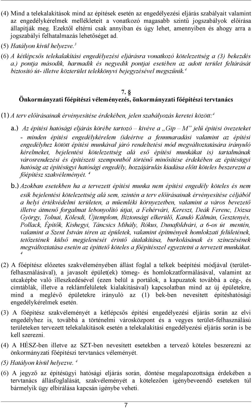 3 (6) A kétlépcsős telekalakítási engedélyezési eljárásra vonatkozó kötelezettség a (3) bekezdés a.