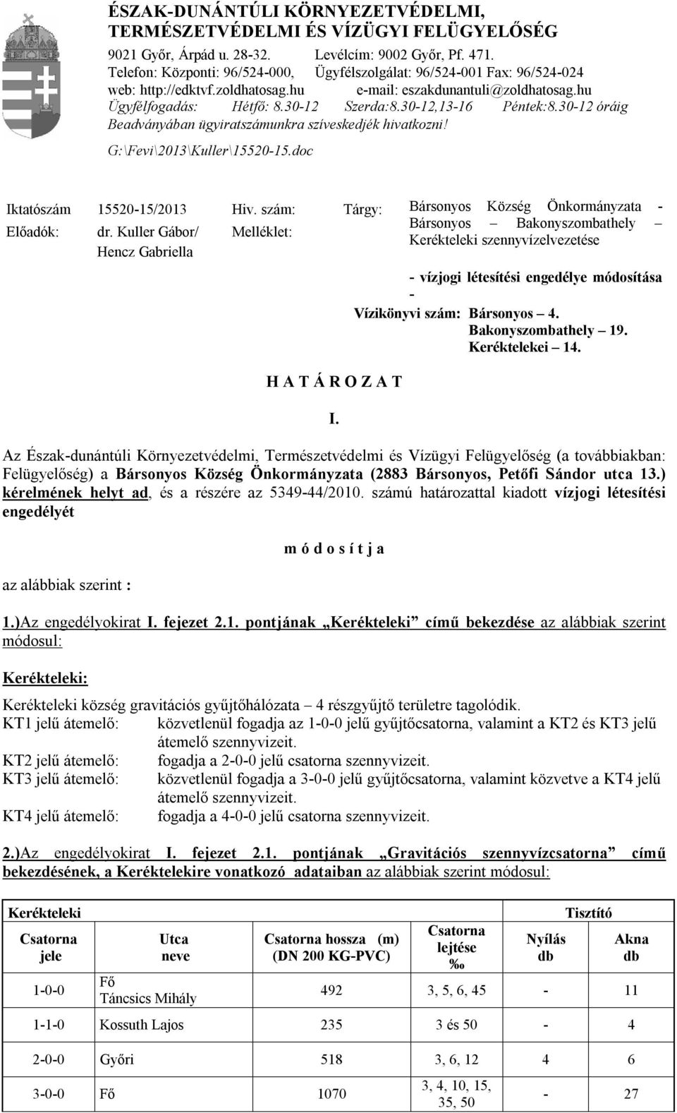 ) kérelmének helyt ad, és a részére az 5349-44/2010