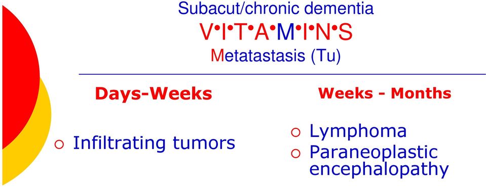 Infiltrating tumors Weeks - Months