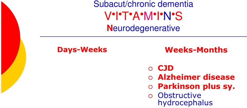 Weeks-Months CJD Alzheimer disease