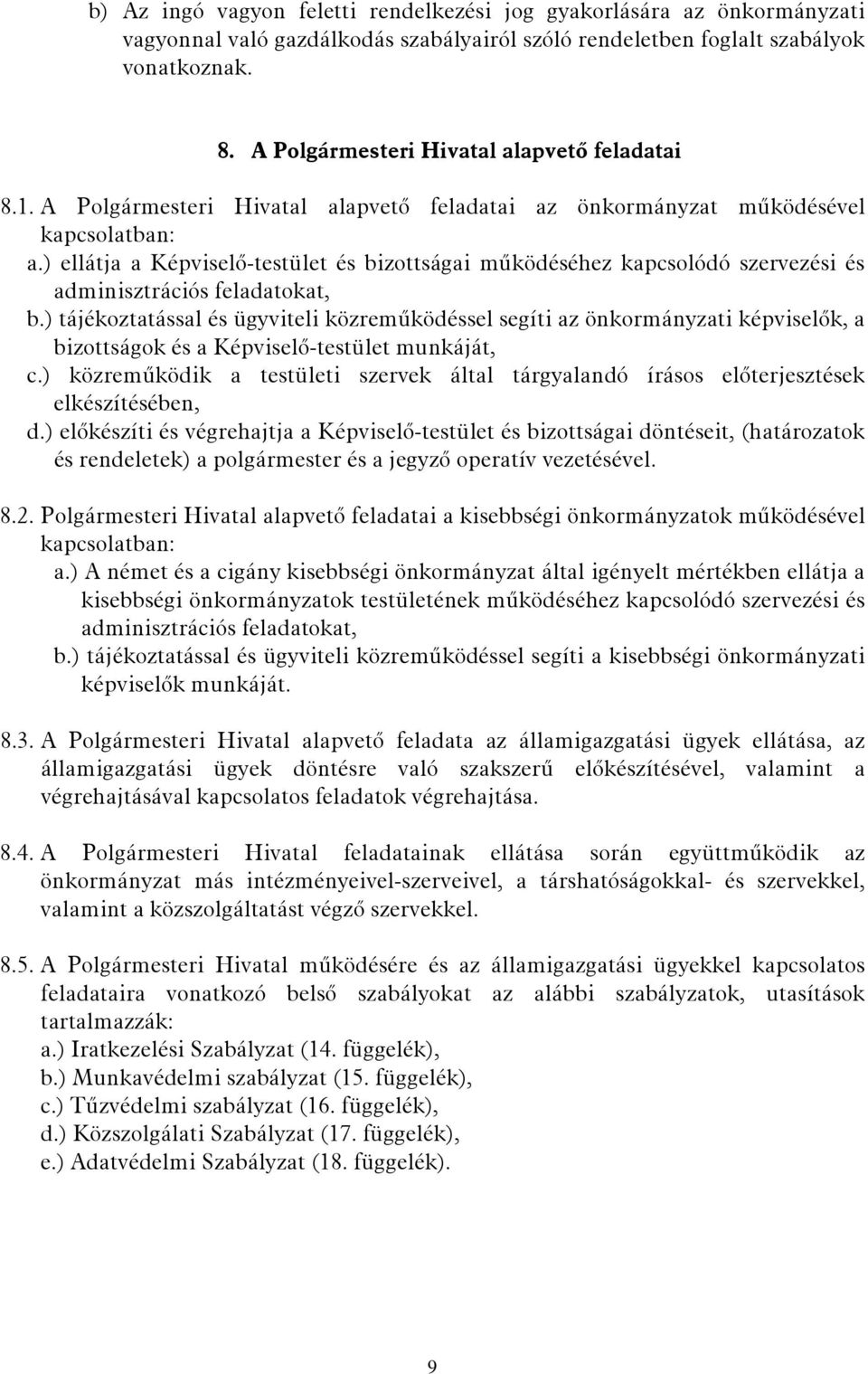 ) ellátja a Képviselő-testület és bizottságai működéséhez kapcsolódó szervezési és adminisztrációs feladatokat, b.