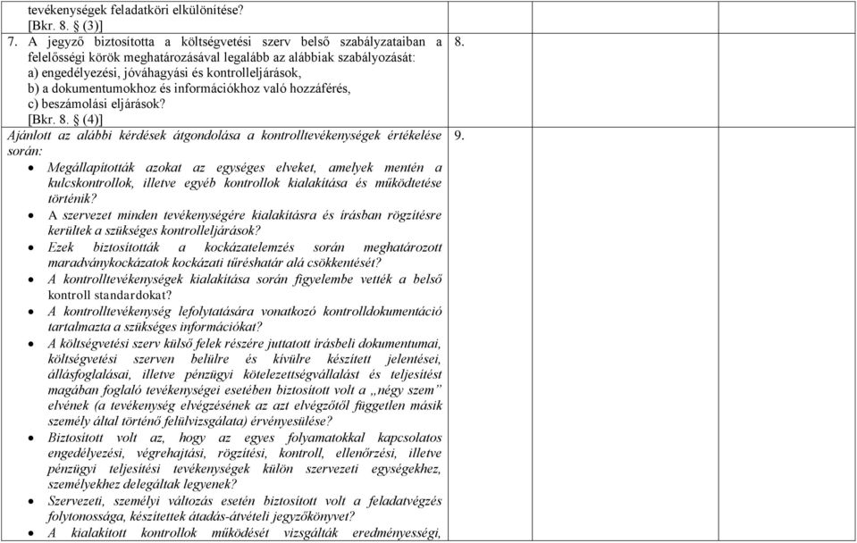 dokumentumokhoz és információkhoz való hozzáférés, c) beszámolási eljárások? [Bkr. 8.