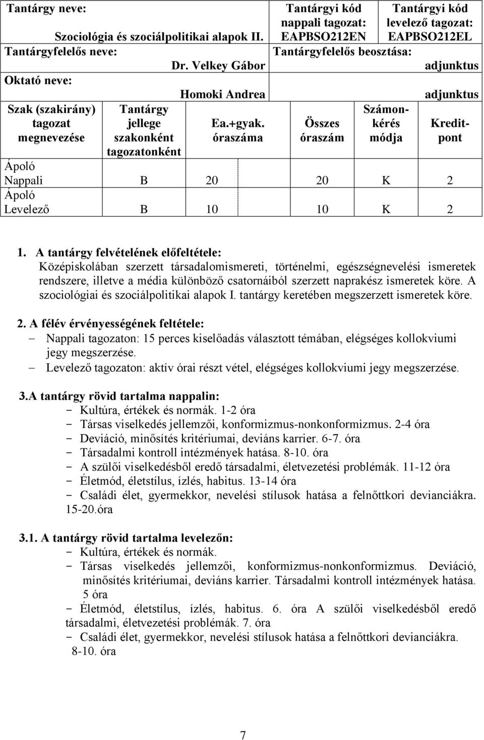 adjunktus Kreditpont Nappali B 20 20 K 2 Levelező B 10 10 K 2 1.