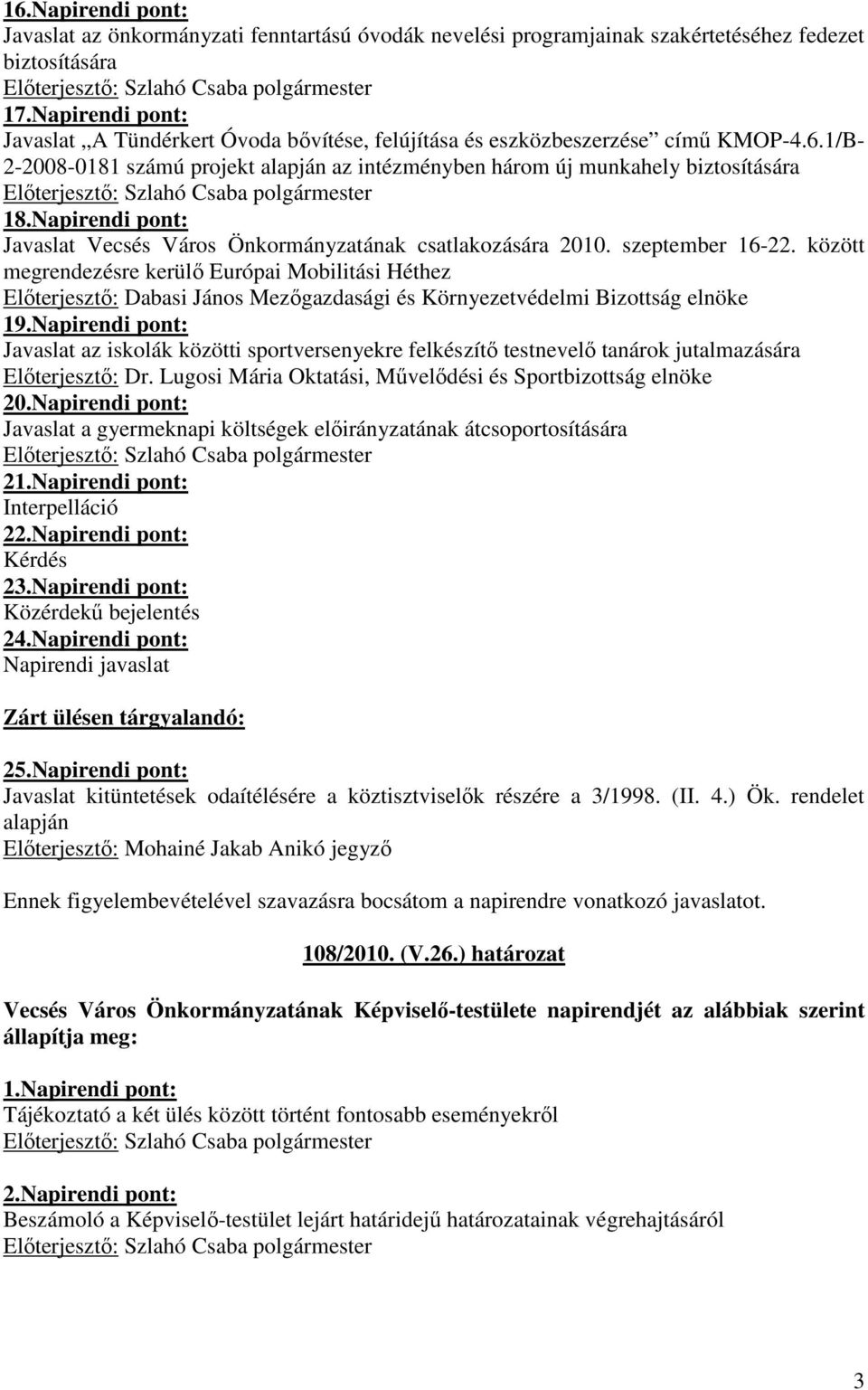 Napirendi pont: Javaslat Vecsés Város Önkormányzatának csatlakozására 2010. szeptember 16-22.