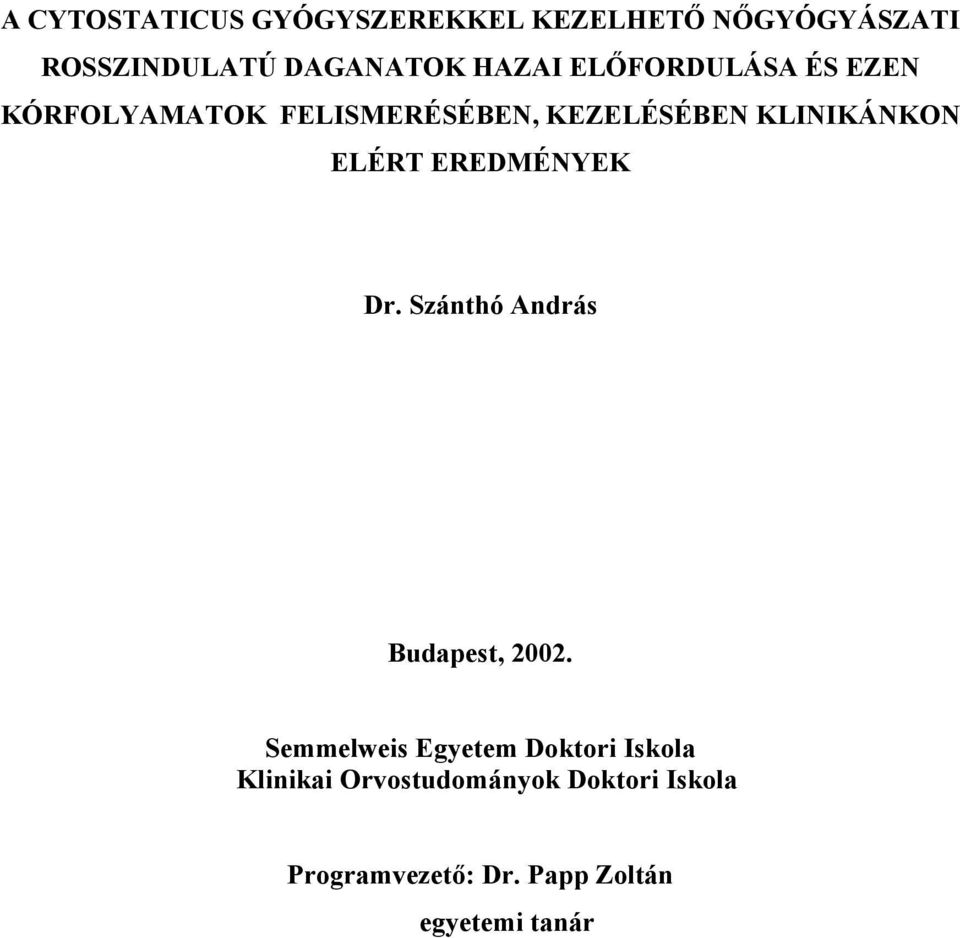 ELÉRT EREDMÉNYEK Dr. Szánthó András Budapest, 2002.