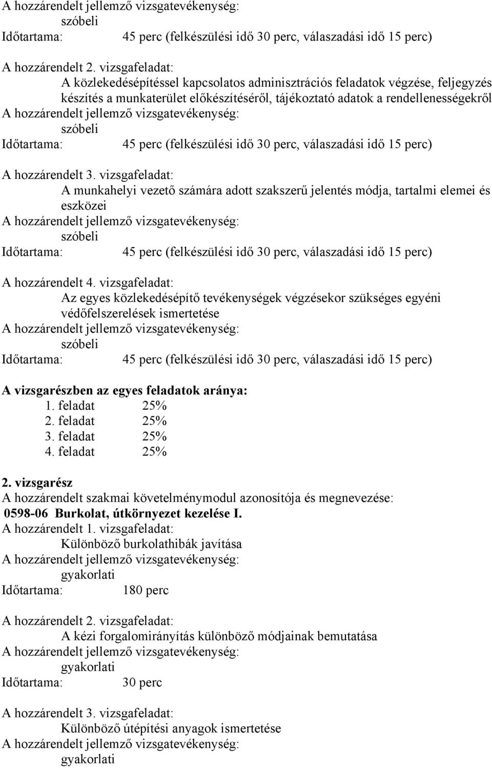 (felkészülési idő 30 perc, válaszadási idő 15 perc) A hozzárendelt 3.