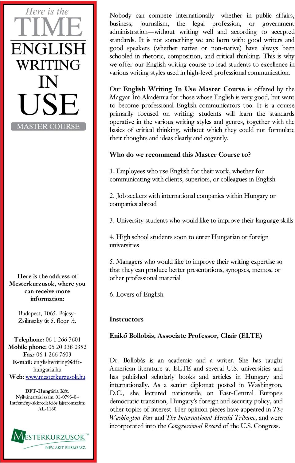 This is why we offer our English writing course to lead students to excellence in various writing styles used in high-level professional communication.