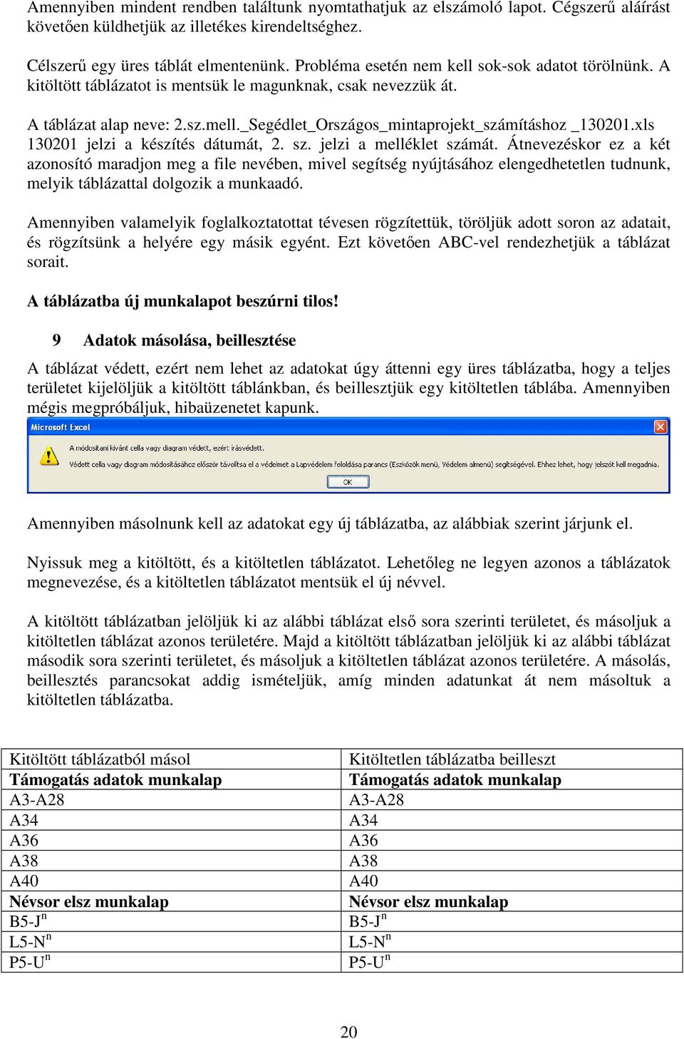 _Segédlet_Országos_mintaprojekt_számításhoz _130201.xls 130201 jelzi a készítés dátumát, 2. sz. jelzi a melléklet számát.