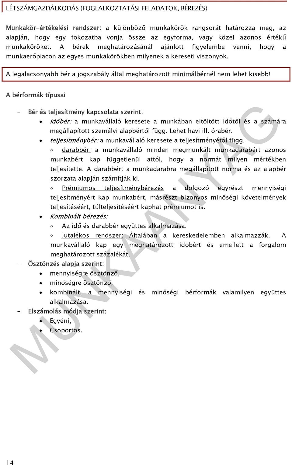 A legalacsonyabb bér a jogszabály által meghatározott minimálbérnél nem lehet kisebb!