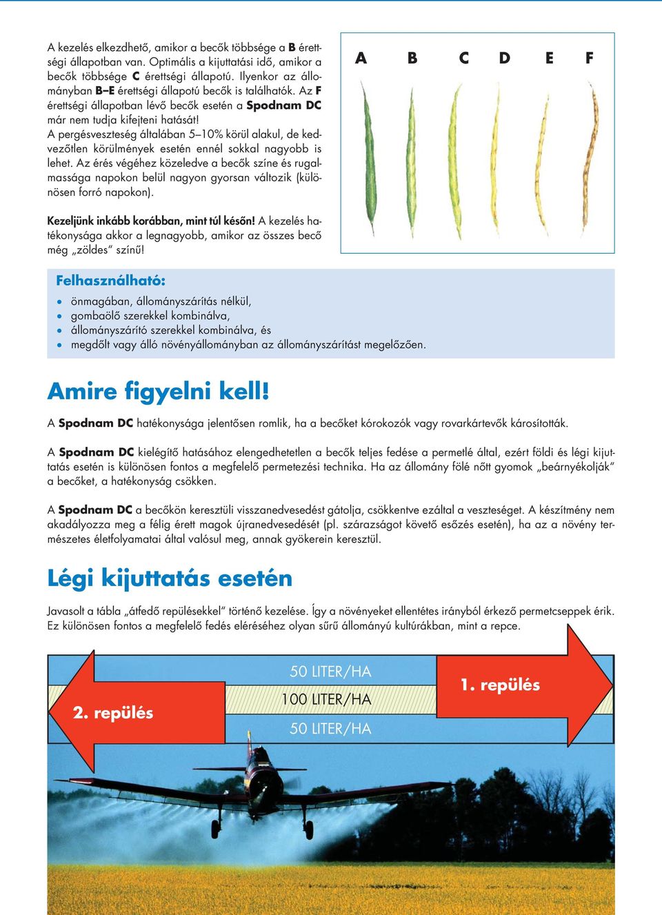 A per gés vesz te ség általában 5 10% körül a l a kul, de kedve zôt len körülmények esetén ennél sok kal nagyobb is lehet.