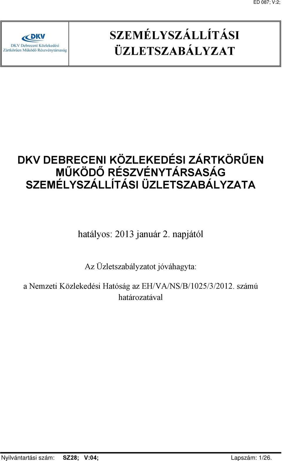 napjától Az Üzletszabályzatot jóváhagyta: a Nemzeti Közlekedési Hatóság az