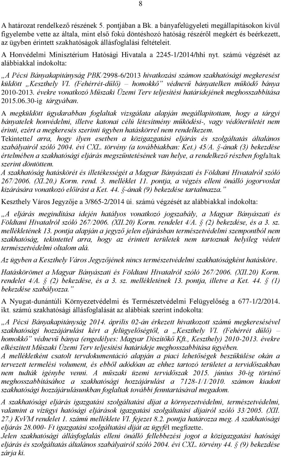 A Honvédelmi Minisztérium Hatósági Hivatala a 2245-1/2014/hhi nyt.