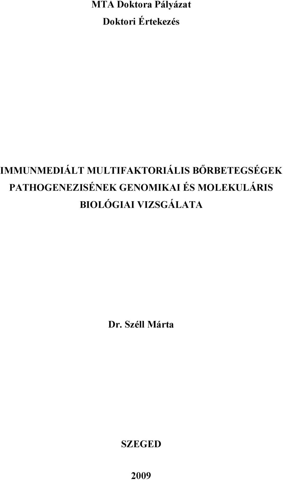 PATHOGENEZISÉNEK GENOMIKAI ÉS MOLEKULÁRIS