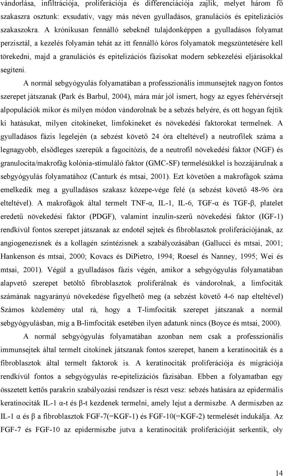 epitelizációs fázisokat modern sebkezelési eljárásokkal segíteni.