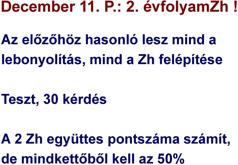 lebonyolítás, mind a Zh felépítése Teszt, 30