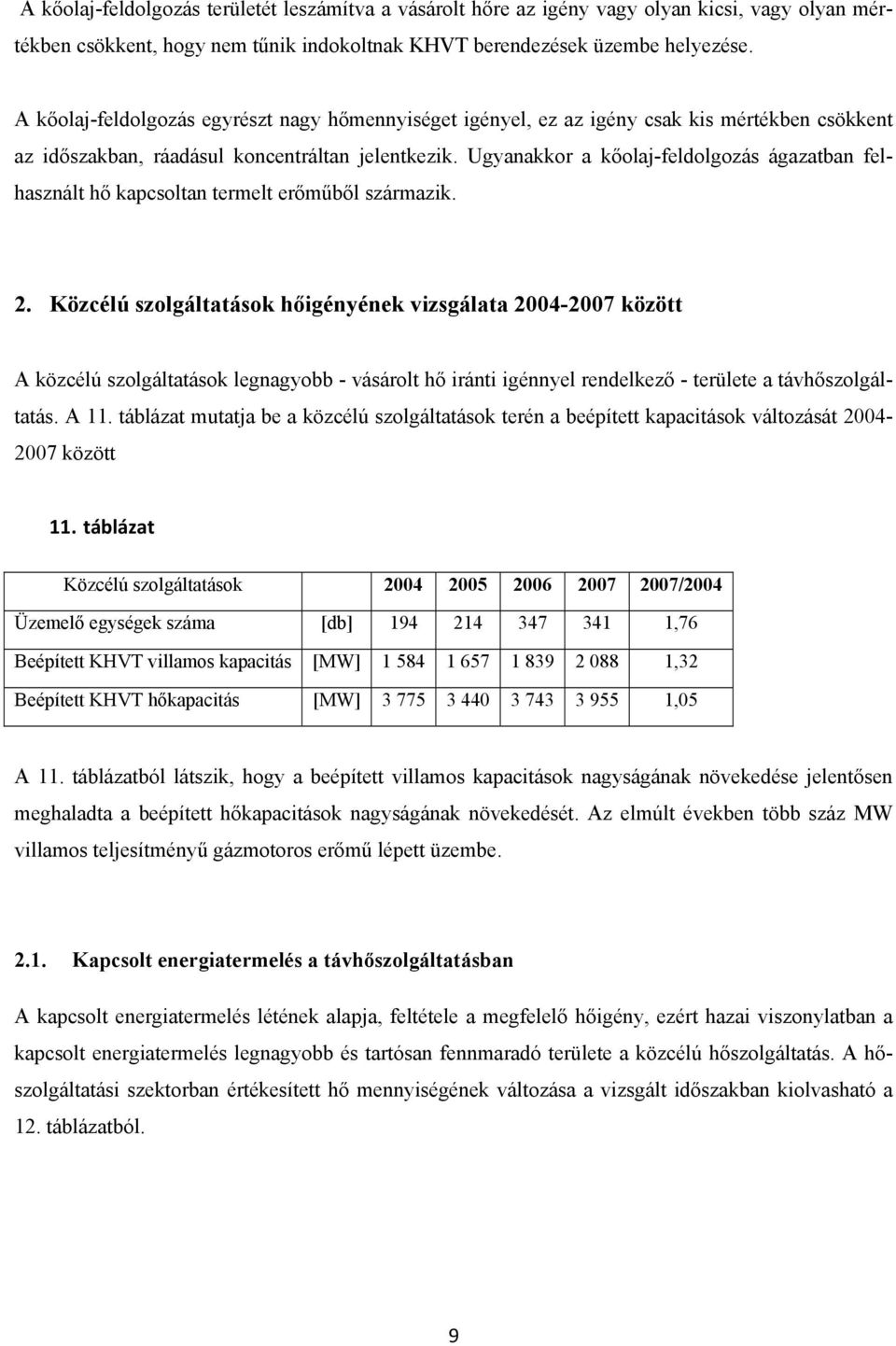 Ugyanakkor a kőolaj-feldolgozás ágazatban felhasznált hő kapcsoltan termelt erőműből származik. 2.