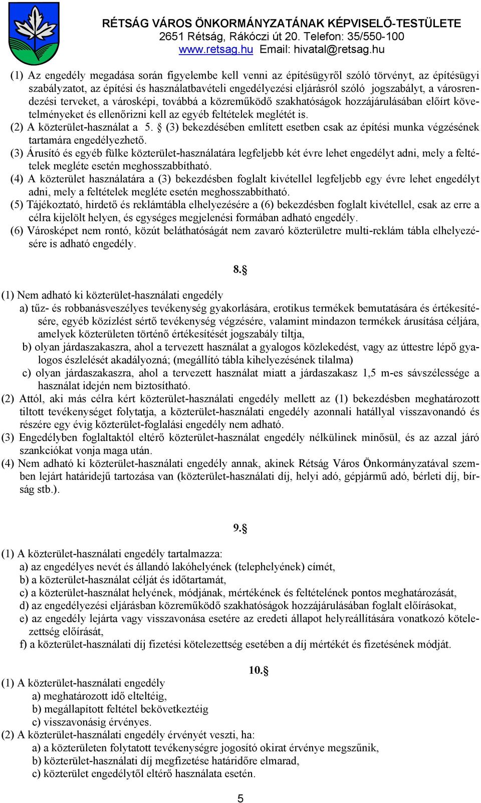 (3) bekezdésében említett esetben csak az építési munka végzésének tartamára engedélyezhető.