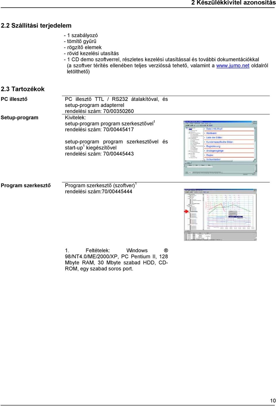 térítés ellenében teljes verzióssá tehető, valamint a www.jumo.net oldalról letölthető) 2.