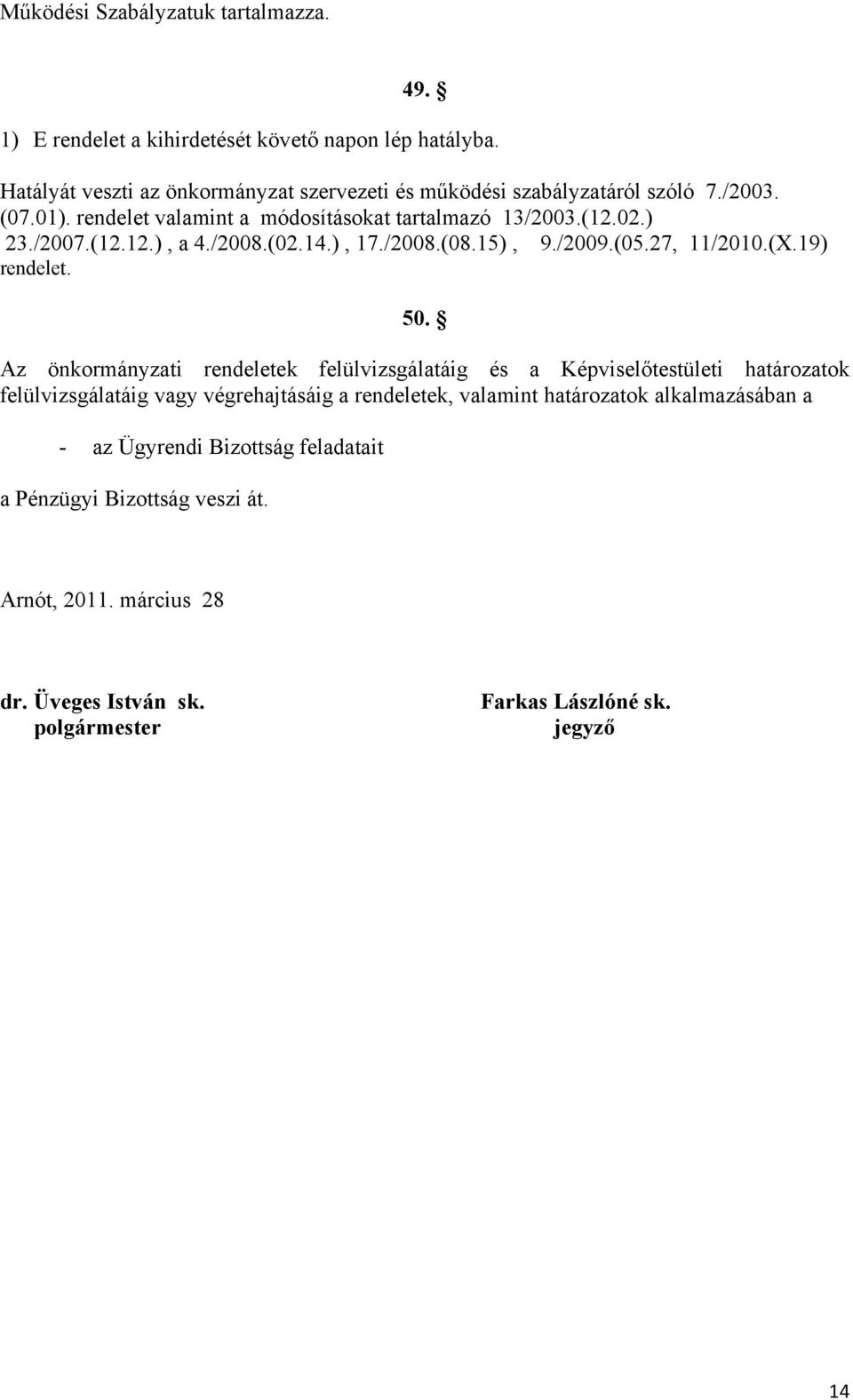 /2008.(02.14.), 17./2008.(08.15), 9./2009.(05.27, 11/2010.(X.19) rendelet. 50.